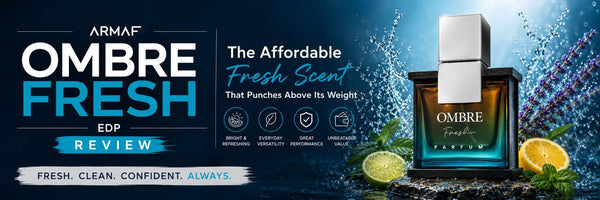 Armaf Ombre Fresh Review: The Affordable Fresh Scent That Punches Above Its Weight